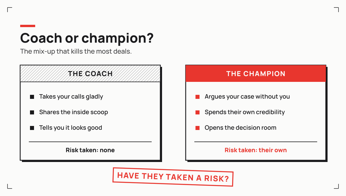 The coach takes your calls and shares information, the champion argues your case internally: the test is whether they have ever taken a risk for you