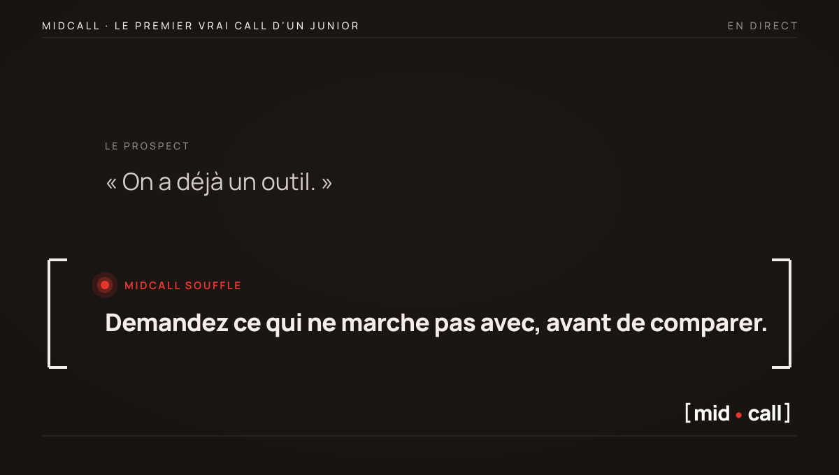 Le premier vrai call d'un junior : le prospect dit qu'il a déjà un outil et Midcall souffle la bonne ligne en direct