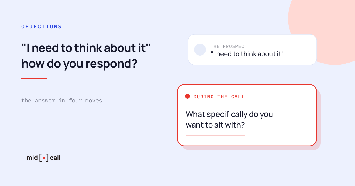 How to respond to the I need to think about it objection at the end of a sales call
